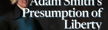 Adam Smith’s Presumption of Liberty by Paul Mueller