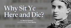 Stewart, Maria - Why Sit Ye Here and Die?